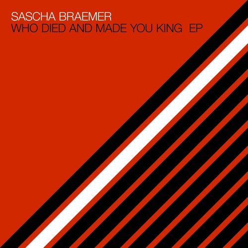 Sascha Braemer, Dom Fricot - Who Died and Made You King EP [SYSTDIGI49]